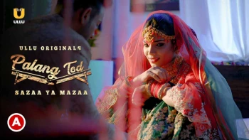 Palang Tod - Sazaa Ya Mazaa Complete Ullu Hot Web Series