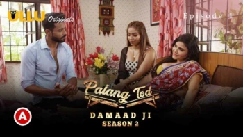 Palang Tod - Damaad Ji Season 2 (Part 1) Ullu Hot Web Series