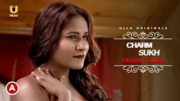 Charmsukh - Tauba Tauba (Part 1) Ullu Hot Web Series