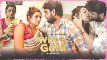 Wife Is Gold (E01) UncutAdda Hot Web Series