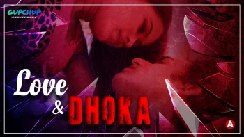 Love And Dhoka (E02) GupChup Hot Web Series