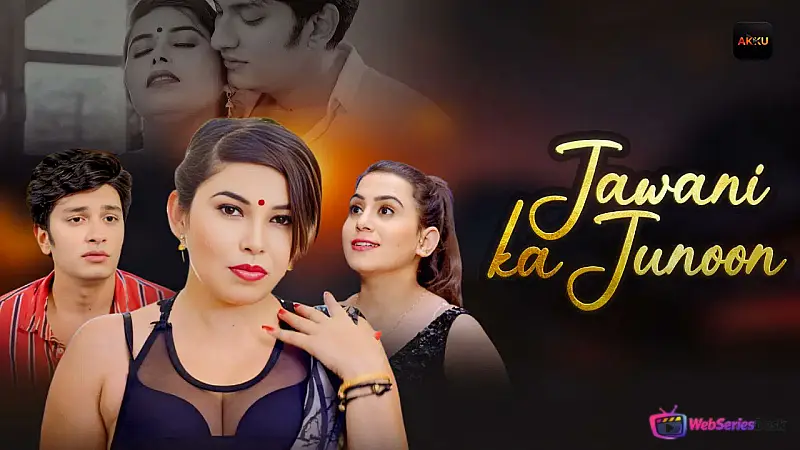 Jawani Ka Junoon (E01-E02) Akku Hot Web Series