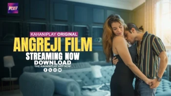 Angreji Film (E01-E03) KahaniPlay Hot Web Series