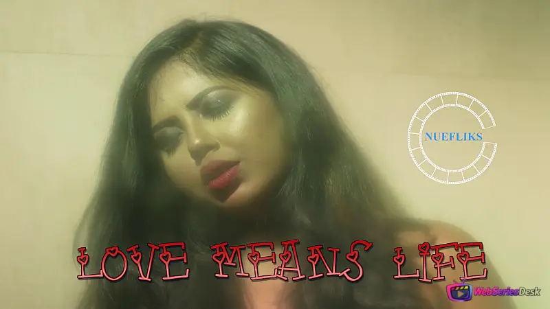 Love Means Life (E02) Nuefliks Hot Web Series